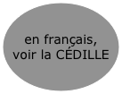 en français, voir la CÉDILLE