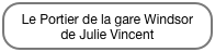 Le Portier de la gare Windsor
de Julie Vincent