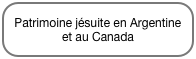 Patrimoine jésuite en Argentine et au Canada
