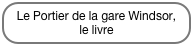 Le Portier de la gare Windsor, le livre