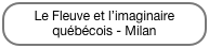 Le Fleuve et l’imaginaire québécois - Milan
